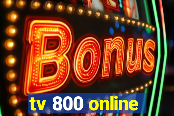 tv 800 online
